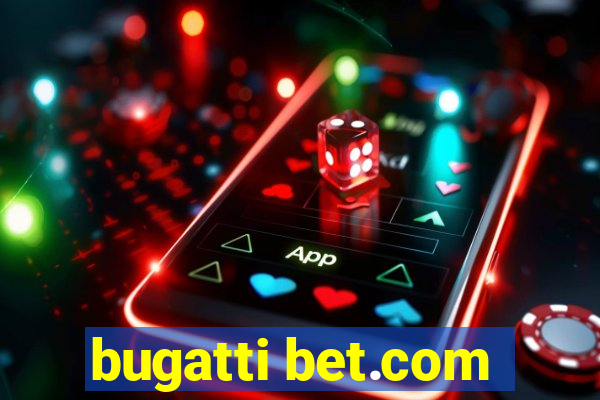 bugatti bet.com